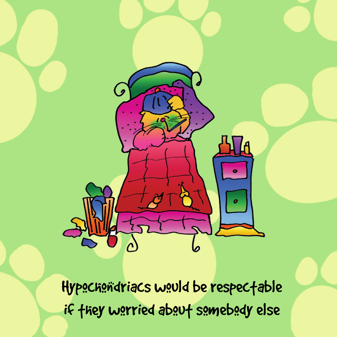 &quot;Hypochondriacs would be respectable if they worried about somebody else&quot; WHIMSHOTS CANVAS