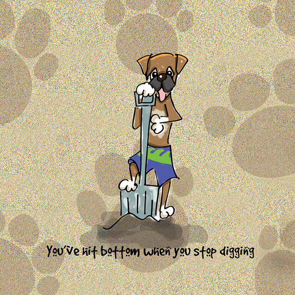 You've hit bottom when you stop digging - WHIMSHOTS™ by Debby Carman ...