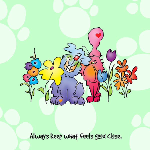 &quot;Always keep what feels good close&quot; WHIMSHOTS CANVAS