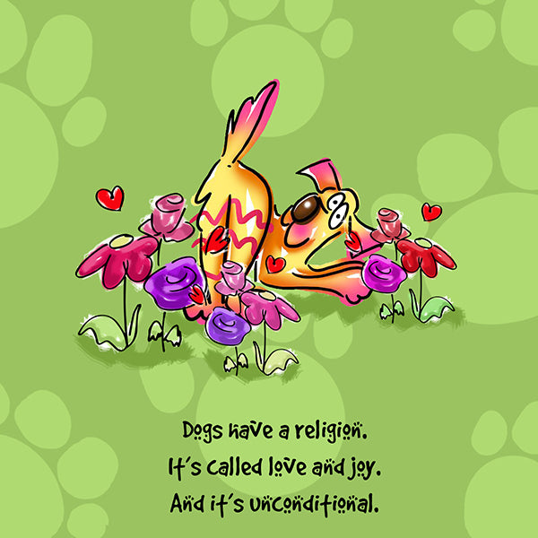 &quot;Dogs have a religion. It’s called love and joy. And it’s unconditional&quot; WHIMSHOTS CANVAS